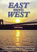 East Meets West: The Stories of the Remarkable Men and Women from the East and the West Who Built a Bridge Across a Cultural Divide and