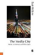 The Media City: Media, Architecture and Urban Space
