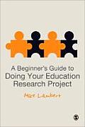 A Beginner′s Guide to Doing Your Education Research Project