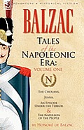 Tales of the Napoleonic Era: 1-The Chouans, Juana, an Episode Under the Terror & the Napoleon of the People