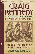 Craig Kennedy-Scientific Detective: Volume 3-The Gold of the Gods & the War Terror