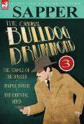 The Original Bulldog Drummond: 3-The Female of the Species, Temple Tower & the Oriental Mind