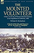 The Mounted Volunteer: a Diary of a Private of Missouri Mounted Volunteers on the Expedition to California, 1846