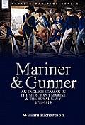 Mariner & Gunner: An English Seaman in the Merchant Marine & the Royal Navy, 1781-1819