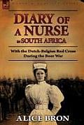 Boer War Nurse: Diary of a Nurse in South Africa with the Dutch-Belgian Red Cross During the Boer War