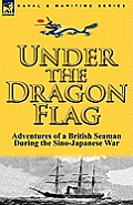 Under the Dragon Flag: the Adventures of a British Seaman During the Sino-Japanese War