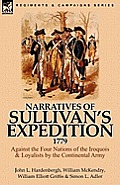 Narratives of Sullivan's Expedition, 1779: Against the Four Nations of the Iroquois & Loyalists by the Continental Army