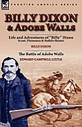 Billy Dixon & Adobe Walls: Scout, Plainsman & Buffalo Hunter