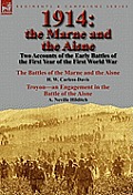 1914: the Marne and the Aisne-Two Accounts of the Early Battles of the First Year of the First World War: The Battles of the
