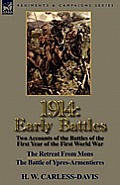 1914: Early Battles-Two Accounts of the Battles of the First Year of the First World War: The Retreat From Mons & The Battle