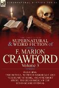 The Collected Supernatural and Weird Fiction of F. Marion Crawford: Volume 3-Including Two Novels, 'With the Immortals' and 'The Heart of Rome, ' and