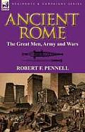 Ancient Rome: The Great Men, Army and Wars