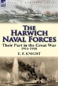 The Harwich Naval Forces: Their Part in the Great War, 1914-1918