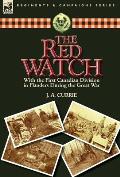 The Red Watch: With the First Canadian Division in Flanders During the Great War