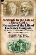 Incidents in the Life of a Slave Girl & Narrative of the Life of Frederick Douglass: Two Memoirs of Notable African-Americans During the Nineteenth Ce