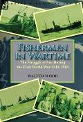 Fishermen in Wartime: the Struggle at Sea During the First World War 1914-1918