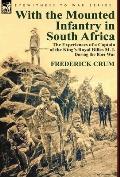 With the Mounted Infantry in South Africa: The Experiences of a Captain of the King's Royal Rifles M. I. During the Boer War