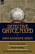 Detective Gryce, N. Y. P. D.: Volume: 3-The Circular Study, Hand and Ring and the Doctor, His Wife and the Clock