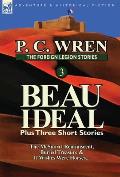 The Foreign Legion Stories 3: Beau Ideal Plus Three Short Stories: The McSnorrt Reminiscent, Buried Treasure & If Wishes Were Horses...