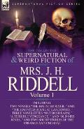 The Collected Supernatural and Weird Fiction of Mrs. J. H. Riddell: Volume 1-Including Two Novels The Haunted River,  and The Haunted House at Latc