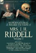 The Collected Supernatural and Weird Fiction of Mrs. J. H. Riddell: Volume 3-Including Two Novels The Disappearance of Jeremiah Redworth,  and The