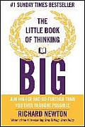 Little Book of Thinking Big Aim Higher & Go Further Than You Ever Thought Possible