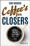 Coffee's for Closers: The Best Real Life Sales Book You'll Ever Read