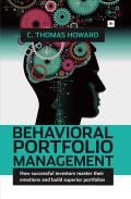 Behavioral Portfolio Management: How Successful Investors Master Their Emotions and Build Superior Portfolios