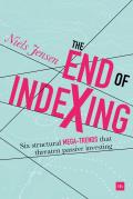 The End of Indexing: Six Structural Mega-Trends That Threaten Passive Investing