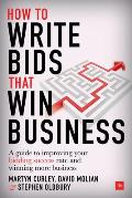How to Write Bids That Win Business: A Guide to Improving Your Bidding Success Rate and Winning More Business