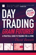 Day Trading Grain Futures, 2nd Edition: A Practical Guide to Trading for a Living