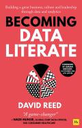 Becoming Data Literate: Building a Great Business, Culture and Leadership Through Data and Analytics