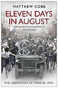 Eleven Days in August The Liberation of Paris in 1944