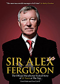 Sir Alex Ferguson the Official Manchester United Story of 25 Years at the Top