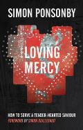 Loving Mercy: How to Serve a Tender-Hearted Saviour