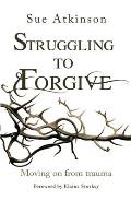 Struggling to Forgive: Moving on from Trauma