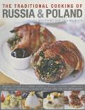 The Traditional Cooking of Russia & Poland: Explore the Rich and Varied Cuisine of Eastern Europe Inmore Than 150 Classic Step-By-Step Recipes Illustr