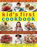 The Best-Ever Step-By-Step Kid's First Cookbook: Delicious Recipe Ideas for 5-12 Year Olds from Lunch Boxes and Picnics to Quick and Easy Meals, Sweet