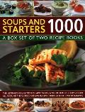 Soups & Starters 1000: A Box Set of Two Recipe Books: The Ultimate Collection of Appetizers, with Delicious Recipes from All Around the World