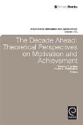 Decade Ahead: Theoretical Perspectives on Motivation and Achievement
