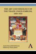 Art and Ideology of the Trade Union Emblem, 1850-1925