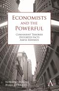 Economists and the Powerful Convenient Theories, Distorted Facts, Ample Rewards. by Norbert Haring, Niall Douglas