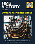 HMS Victory 1765 1812 First Rate Ship of the Line Owners Workshop Manual An Insight into Owning Operating & Maintaining the Royal Navys Oldest & Most Famous Warship