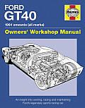 Ford GT40 Manual An Insight into Owning Racing & Maintaining Fords Legendary Sports Racing Car