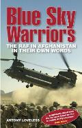 Blue Sky Warriors The RAF in Afghanistan in Their Own Words