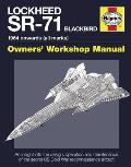 Lockheed SR 71 Blackbird 1964 Onwards All Marks Owners Workshop Manual