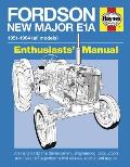 Fordson New Major E1A An insight into the development engineering production & uses of Dagenhams first all new agricultural tractor