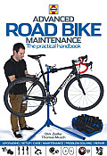 Advanced Road Bike Maintenance The practical handbook