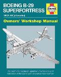 Boeing B 29 Superfortress Manual 1942 60 All Marks An Insight Into the Design Operation Maintenance & Restoration of the Usas Giant Long Range