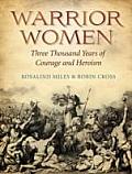Warrior Women 3000 Years of Courage & Heroism